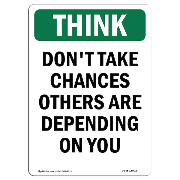 OSHA THINK Sign, Don't Take Chances Others Are Depending, 18in X 12in Alum, 12" W, 18" L, Portrait